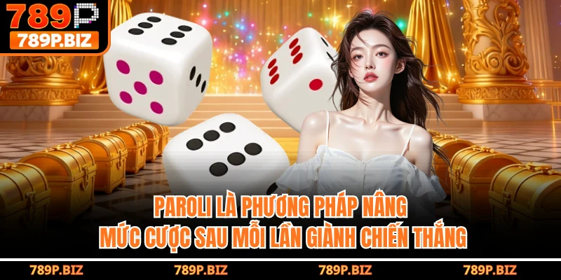 Paroli là phương pháp nâng mức cược sau mỗi lần giành chiến thắng.